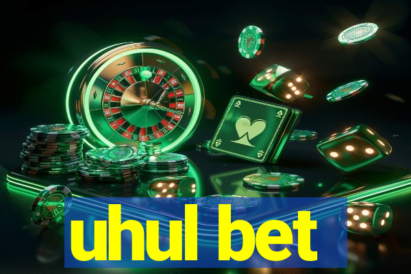 uhul bet